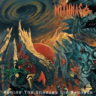 Mithras: "Behind The Shadows Lie Madness" – 2007